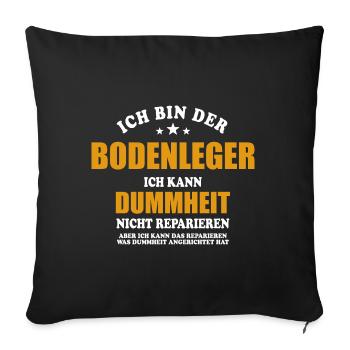Bodenleger - ich kann Dummheit nicht reparieren - Sofakissenbezug 45 x 45 cm - Schwarz - Vorne