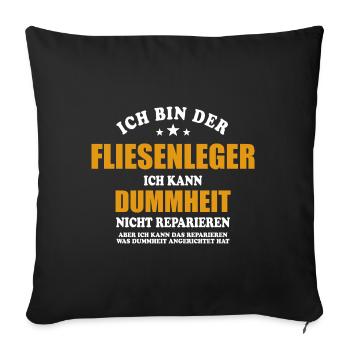 Fliesenleger - ich kann Dummheit nicht reparieren - Sofakissenbezug 45 x 45 cm - Schwarz - Vorne