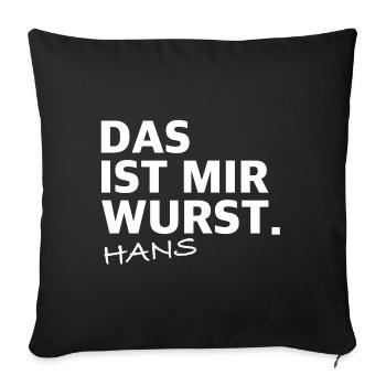 Das ist mir Wurst, Hans | lustige Sprüche - Sofakissenbezug 45 x 45 cm - Schwarz - Vorne