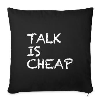 Talking Is Cheap | funny sayings, provocation - Sofa pillowcase 17,3'' x 17,3'' (45 x 45 cm) - black - Front