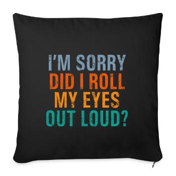 Did I Roll My Eyes Out Loud Funny Christmas Sarcas - Sofa pillowcase 17,3'' x 17,3'' (45 x 45 cm) - black - Front