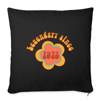 Legendary since 1973 Born Birthday - Sofa pillowcase 17,3'' x 17,3'' (45 x 45 cm) - black - Front
