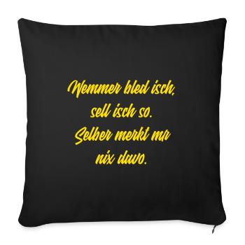 Wemmer bled isch... - Sofakissenbezug 45 x 45 cm - Schwarz - Vorne