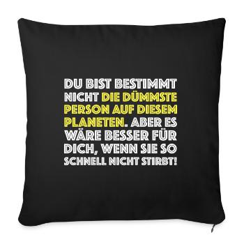 Du bist nicht die dümmste Person | lustige Sprüche - Sofakissenbezug 45 x 45 cm - Schwarz - Vorne