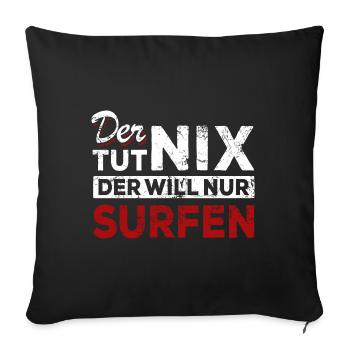 Der tut nix der will nur surfen - Spruch - Sofakissenbezug 45 x 45 cm - Schwarz - Vorne