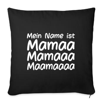 Mein Name ist Mama - Sofakissenbezug 45 x 45 cm - Schwarz - Vorne