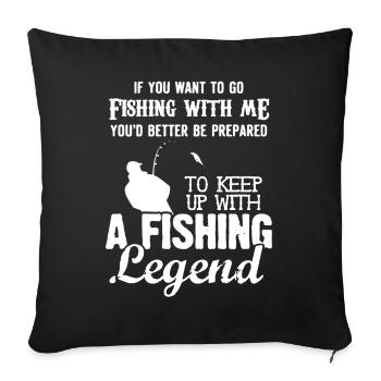 Be Prepared To Keep Up With Fishing Legend - Sofa pillowcase 17,3'' x 17,3'' (45 x 45 cm) - black - Front