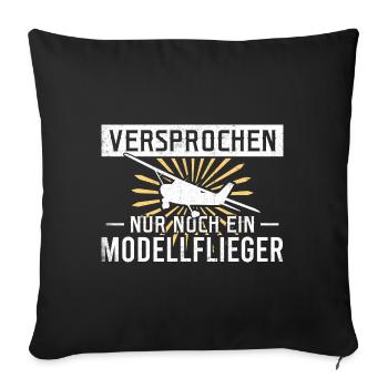 Versprochen nur noch ein Modellflieger - Sofakissenbezug 45 x 45 cm - Schwarz - Vorne