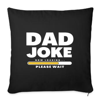 Dad Joke loading Soyez la chemise de papa Idée cadeau - Housse de coussin décorative 45 x 45 cm - noir - Devant