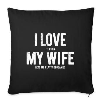 I love my wife - videogames - gift - Sofa pillowcase 17,3'' x 17,3'' (45 x 45 cm) - black - Front