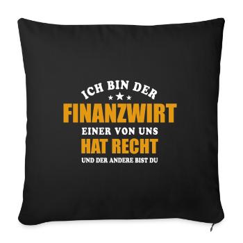 Ich bin der Finanzwirt - einer von uns hat Recht - Sofakissenbezug 45 x 45 cm - Schwarz - Vorne