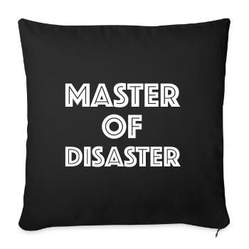 Master of Disaster | Sarkasmus, lustige Sprüche - Sofakissenbezug 45 x 45 cm - Schwarz - Vorne