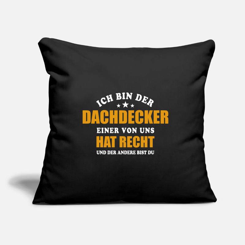 Ich bin der Dachdecker - einer von uns hat Recht Sofakissenbezug 45 x 45 cm