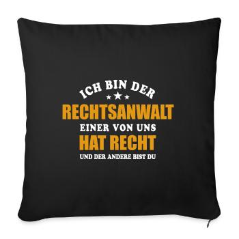 Ich bin der Rechtsanwalt - einer von uns hat Recht - Sofakissenbezug 45 x 45 cm - Schwarz - Vorne