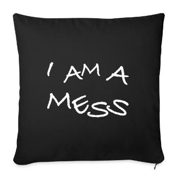 I'm a mess | funny sayings, sarcasm - Sofa pillowcase 17,3'' x 17,3'' (45 x 45 cm) - black - Front