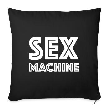 Sex Maschine | lustige Sprüche, Dating, Party - Sofakissenbezug 45 x 45 cm - Schwarz - Vorne