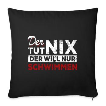 Der tut nix der will nur schwimmen - Spruch - Sofakissenbezug 45 x 45 cm - Schwarz - Vorne