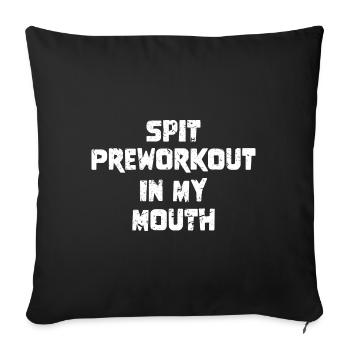 Spit Preworkout In My Mouth - Sofakissenbezug 45 x 45 cm - Schwarz - Vorne