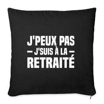 J peux pas j suis à la retraité - Housse de coussin décorative 45 x 45 cm - noir - Devant