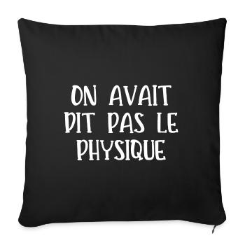 on avait dit pas le physique - Housse de coussin décorative 45 x 45 cm - noir - Devant