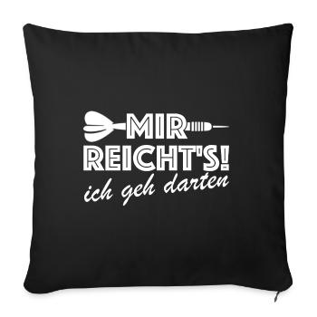 Mir reichts ich geh darten | Bar, lustige Sprüche - Sofakissenbezug 45 x 45 cm - Schwarz - Vorne