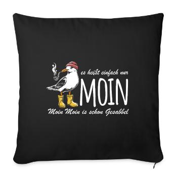 Möwe - Es heißt einfach nur Moin - Spruch - Sofakissenbezug 45 x 45 cm - Schwarz - Vorne