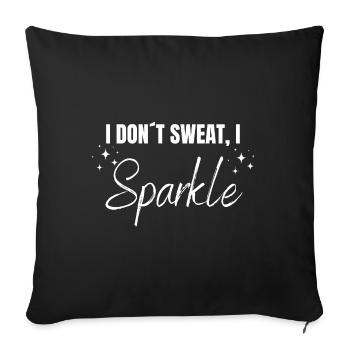 I don´t sweat I sparkle | Sport Schwitzen Geschenk - Sofakissenbezug 45 x 45 cm - Schwarz - Vorne
