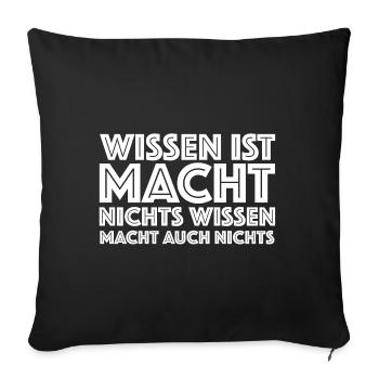 Wissen ist macht, nichts Wissen macht auch nichts - Sofakissenbezug 45 x 45 cm - Schwarz - Vorne
