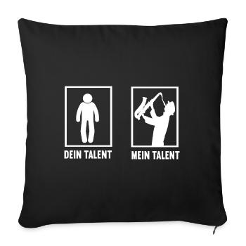 Dein Talent Mein Talent Saxophone Saxophonspieler - Sofakissenbezug 45 x 45 cm - Schwarz - Vorne