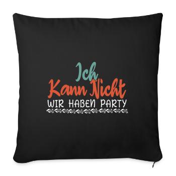 Ich kann nicht ich haben party alcool party !!! - Sofakissenbezug 45 x 45 cm - Schwarz - Vorne