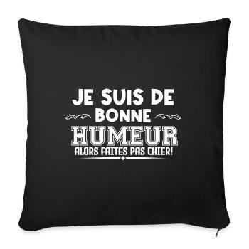 Je suis de bon humeur alors faites pas - humour - Housse de coussin décorative 45 x 45 cm - noir - Devant