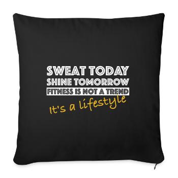 Sweat today, shine tomorrow | Fitness - Sofa pillowcase 17,3'' x 17,3'' (45 x 45 cm) - black - Front