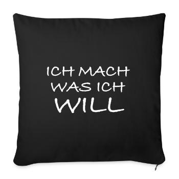 Ich mach mach ich will | lustige Sprüche - Sofakissenbezug 45 x 45 cm - Schwarz - Vorne