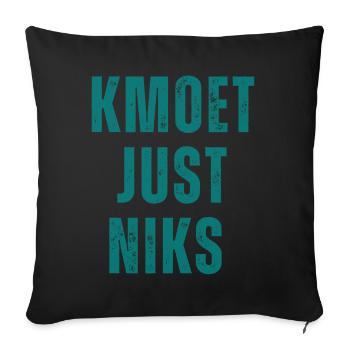 Kmoet just niks, Antwerps dialect Shirts - Housse de coussin décorative 45 x 45 cm - noir - Devant