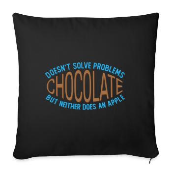 Chocolate doesn't solve any problems Funny joke - Sofa pillowcase 17,3'' x 17,3'' (45 x 45 cm) - black - Front