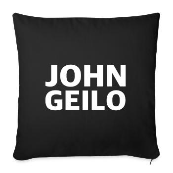John Geilo | lustige Sprüche, Sarkasmus - Sofakissenbezug 45 x 45 cm - Schwarz - Vorne