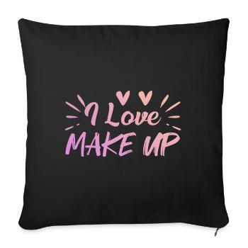 I love makeup - Sofa pillowcase 17,3'' x 17,3'' (45 x 45 cm) - black - Front