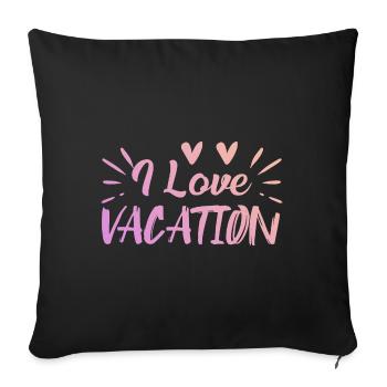 I love holidays - Sofa pillowcase 17,3'' x 17,3'' (45 x 45 cm) - black - Front