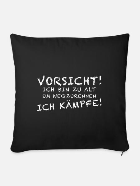 Vorsicht ich bin zu alt zum wegrennen, ich kämpfe - Sofakissenbezug 45 x 45 cm - Schwarz