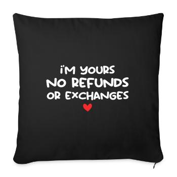 I Am Yours, No Refund Valentines Day Love - Sofa pillowcase 17,3'' x 17,3'' (45 x 45 cm) - black - Front