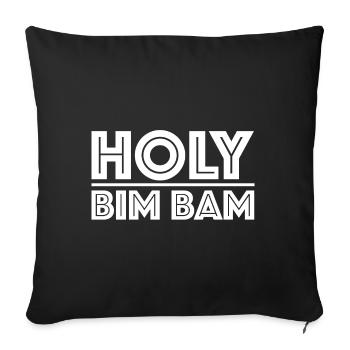 Holy Bim Bam | funny sayings, sarcasm - Sofa pillowcase 17,3'' x 17,3'' (45 x 45 cm) - black - Front