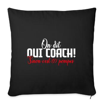 Coach | On dit oui COACH sinon c'est 20 pompes! - Housse de coussin décorative 45 x 45 cm - noir - Devant