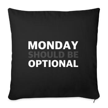 Monday Should Be Optional | funny sayings - Sofa pillowcase 17,3'' x 17,3'' (45 x 45 cm) - black - Front