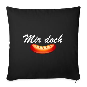 Mir doch Wurst | lustige Sprüche, Sarkasmus, Grill - Sofakissenbezug 45 x 45 cm - Schwarz - Vorne