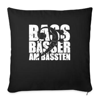 BASS BÄSSER AM BÄSSTEN Bassist Geschenk Spruch - Sofakissenbezug 45 x 45 cm - Schwarz - Vorne