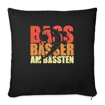 BASS BÄSSER AM BÄSSTEN Bassist Geschenk Spruch - Sofakissenbezug 45 x 45 cm - Schwarz - Vorne