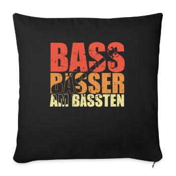 BASS BÄSSER AM BÄSSTEN Bassist Geschenk Spruch - Sofakissenbezug 45 x 45 cm - Schwarz - Vorne