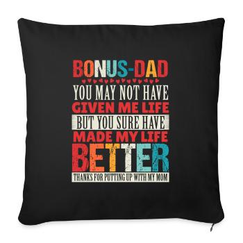 Bonus DAD Du hast mir vielleicht nicht das Leben gegeben. T-Shirt - Sofakissenbezug 45 x 45 cm - Schwarz - Vorne