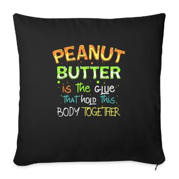 Peanut butter is the glue, peanut butter - Sofa pillowcase 17,3'' x 17,3'' (45 x 45 cm) - black - Front
