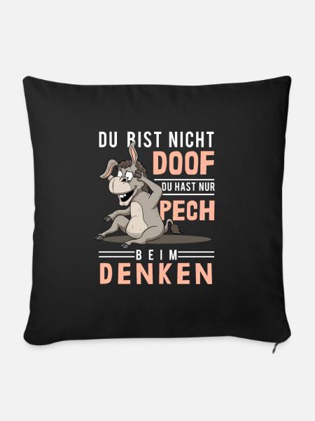 Pech beim Denken, Dummheit, Doof, dummer Esel - Sofakissenbezug 45 x 45 cm - Schwarz